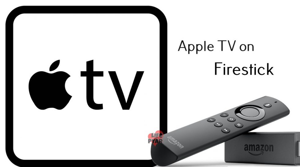 How to Install Apple TV on Firestick? [Complete Guide] - Life Pyar